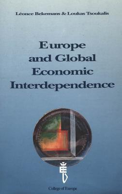 Europe and Global Economic Interdependence: Proceedings of a Conference organized by the College of Europe, Bruges, and the Hellenic Centre for European Studies (EKEM), Athens