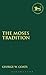 The Moses Tradition (The Library of Hebrew Bible/Old Testament Studies, 161)