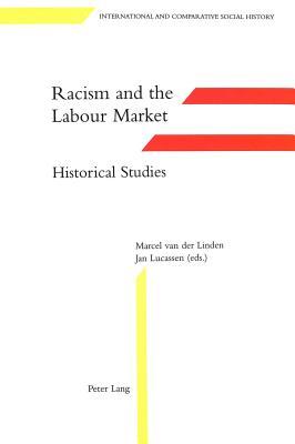 Racism and the Labour Market: Historical Studies (Hardcover)
