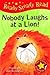 Nobody Laughs at a Lion