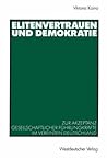 Elitenvertrauen und Demokratie: Zur Akzeptanz gesellschaftlicher Führungskräfte im vereinten Deutschland (German Edition)