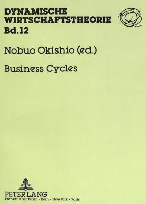 Business Cycles: Theories and Numerical Simulation (Dynamische Wirtschaftstheorie)