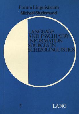 Language and Psychiatry: Information Sources in Schizolinguistics (Forum Linguisticum)