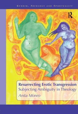 Resurrecting Erotic Transgression (Gender, Theology and Spirituality)