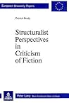 Structuralist Perspectives in Criticism of Fiction: Essays on "Manon Lescaut" and "La Vie de Marianne" (Europäische Hochschulschriften / European ... / Publications Universitaires Européennes)