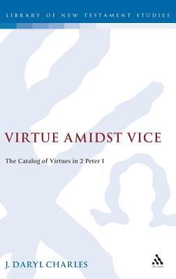 Virtue amidst Vice: The Catalog of Virtues in 2 Peter 1