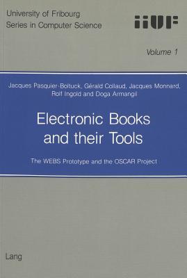 Electronic Books and their Tools: The WEBS Prototype and the OSCAR Project (University of Fribourg Series in Computer Science)