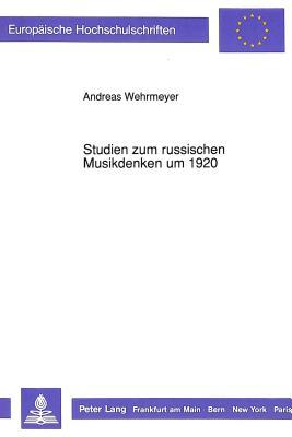 Studien zum russischen Musikdenken um 1920 (Europäische Hochschulschriften / European University Studies / Publications Universitaires Européennes) (German Edition)