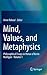 Mind, Values, and Metaphysics by Anne Reboul
