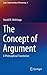 The Concept of Argument (Logic, Argumentation & Reasoning, 4)