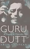 Guru Dutt: A Trag...