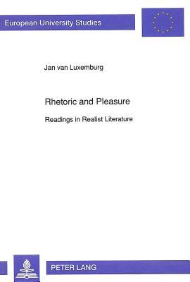 Rhetoric and Pleasure: Readings in Realist Literature (Europäische Hochschulschriften / European University Studies / Publications Universitaires Européennes)