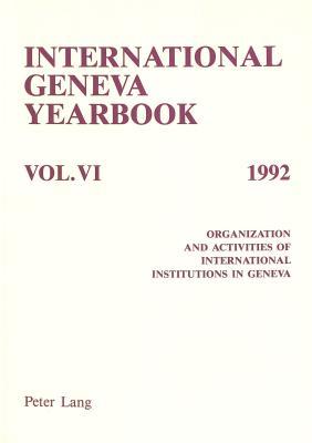 International Geneva Yearbook: Vol. VI/1992: Organization and Activities of International Institutions in Geneva