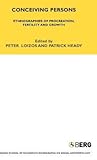 Conceiving Persons: Ethnographies of Procreation, Fertility and Growth Volume 68 (LSE Monographs on Social Anthropology)