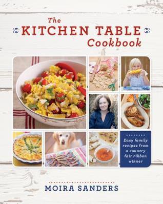 The Kitchen Table Cookbook: Easy Family Recipes from a Country Fair Ribbon Winner (Paperback)
