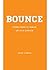 BOUNCE: Down is Inevitable, Up is a Choice