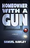 Homeowner with a Gun by Samuel Hawley