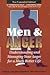 Men & Anger: Understanding and Managing Your Anger for a Much Better Life