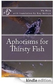Aphorisms for Thirsty Fish