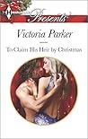 To Claim His Heir by Christmas (Harlequin Presents)