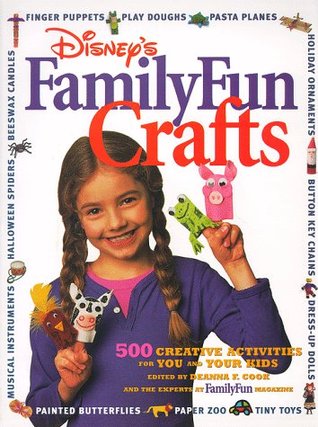 Disney's FamilyFun Crafts: 500 Creative Activities for You and Your Kids (Hardcover)