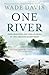 One River: Explorations and...
