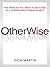 OtherWise: The Wisdom You Need to Succeed in a Diverse and Divisive World