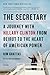 The Secretary: A Journey with Hillary Clinton from Beirut to the Heart of American Power
