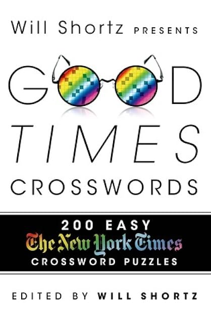 Will Shortz Presents Good Times Crosswords: 200 Easy New York Times Crossword Puzzles