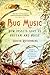 Bug Music: How Insects Gave...