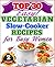 Top 30 Easy Vegetarian Slow Cooker Recipes For Busy Women by Sarah Jessica Cook
