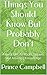 Things You Should Know But Probably Don't: A Book Of Life Hacks, Secrets and Amazing Knowledge