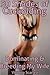 50 Shades of Cuckolding - Dominating and Breeding My Wife