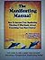 The Manifesting Manual: With 90 Day Manifesting Program! How to Raise your Manifesting Vibration & Effortlessly Materialize Everything Your Heart Desires!