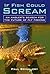 If Fish Could Scream: An Angler's Search for the Future of Fly Fishing