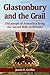Glastonbury and the Grail: Did Joseph of Arimathea Bring the Sacred Relic to Britain?