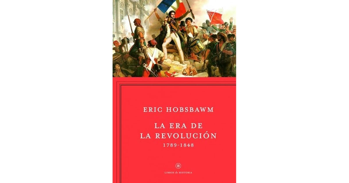 La era de la revolución: 1789-1848 by Eric J. Hobsbawm