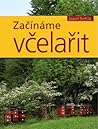 Začínáme včelařit by Jozef Šefčík