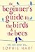 The Beginners Guide to the Birds and the Bees by Sophie Hart