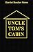 Uncle Tom's Cabin by Harriet Beecher Stowe