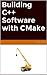 Building C++ Software with CMake (Software Tools Series Book 1)