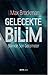 Gelecekte Bilim: Bilimde Son Gelişmeler