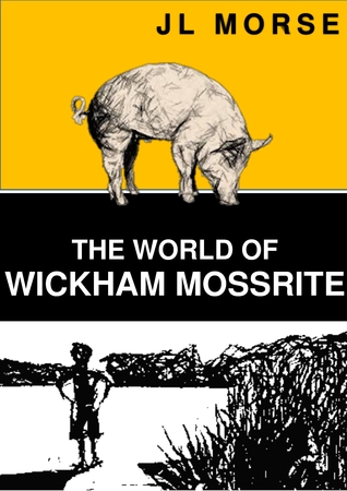The World of Wickham Mossrite (Tales of a Blue Sky Thinking Family #1)