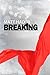 Breaking: A Novelette (Bad ...