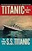 Titanic: A Survivor's Story & the Sinking of the S.S. Titanic