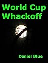 World Cup Whackoff World Cup Whackoff