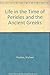 Life in the Time of Pericles and the Ancient Greeks