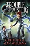 Troubletwisters by Garth Nix