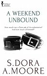 A Weekend Unbound by S. Dora A Weekend Unbound by S. Dora