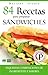 84 RECETAS PARA PREPARAR SÁNDWICHES: Exquisitas combinaciones de ingredientes y sabores (Colección Cocina Práctica nº 1) (Spanish Edition)